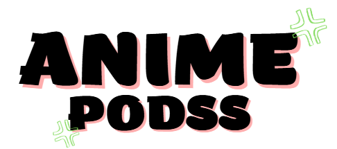 Anime podss